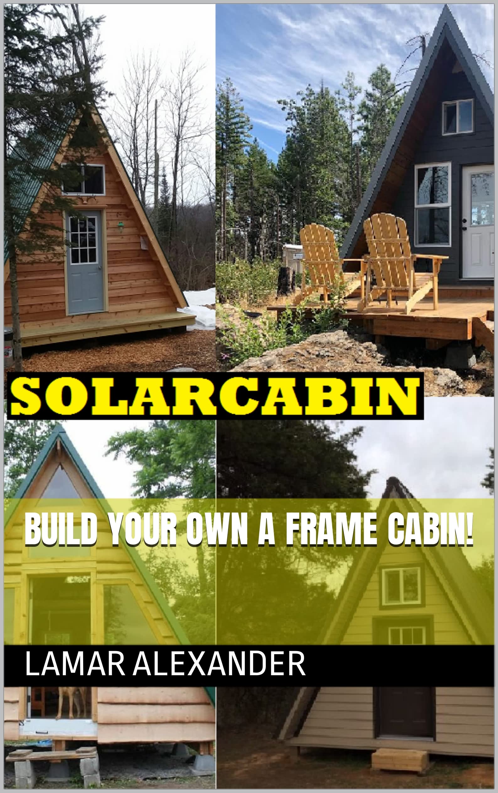 Build Your Own A Frame Cabin! by Lamar Alexander Goodreads