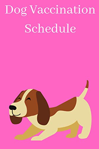 Dog Vaccination Schedule: 100 pages 6x9 inches Dog Vaccination Record ...