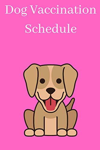 Dog Vaccination Schedule: Dog Vaccination Record Book, Dog Vaccine ...