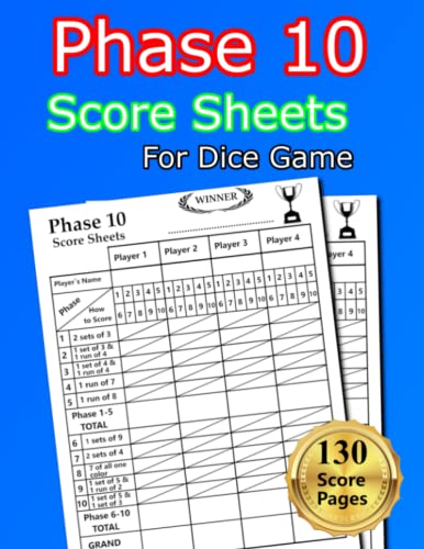 Phase 10 Score Sheets For Dice Game: 130 Large Score Pads for Phase 10 Score Sheets For Dice Game: 130 Large Score Pads for