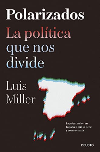 Polarizados: La política que nos divide (Deusto)