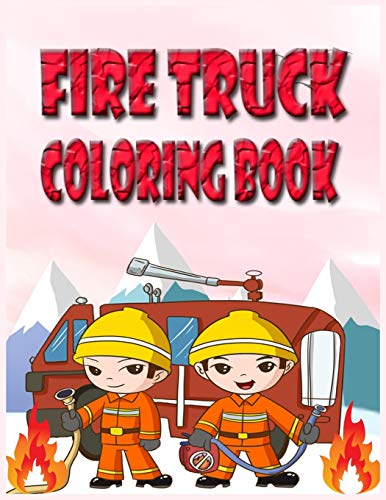 Fire Truck Coloring Book: Kids Coloring Book With Amazing Fire Fighter