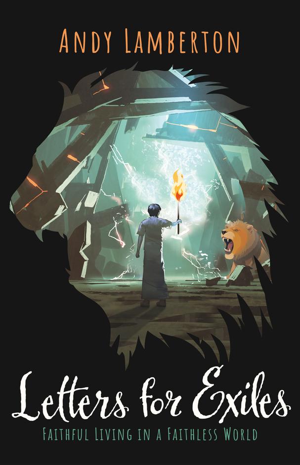 Letters For Exiles: Faithful Living in a Faithless World