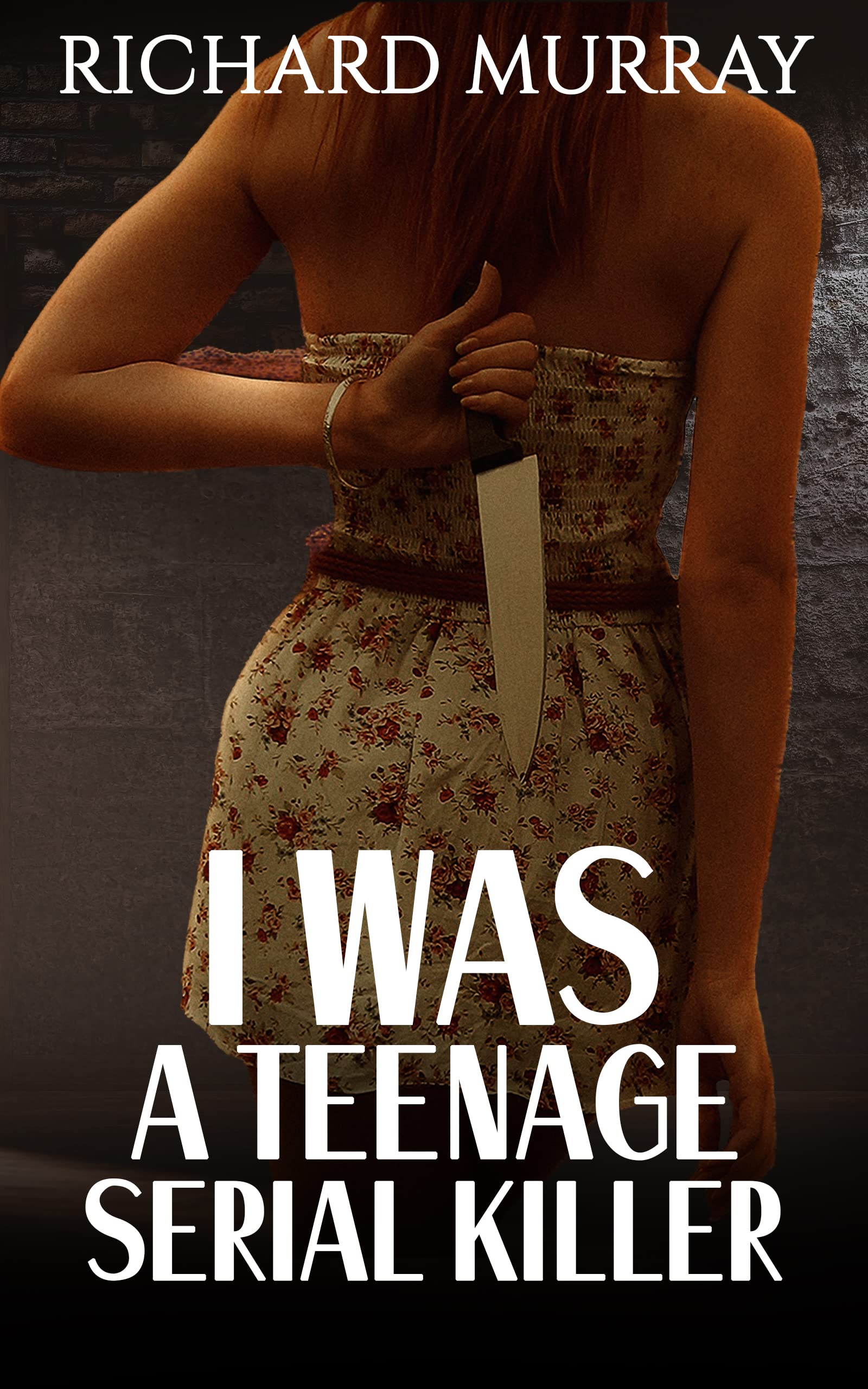 I Was A Teenage Serial Killer by Richard Murray Goodreads