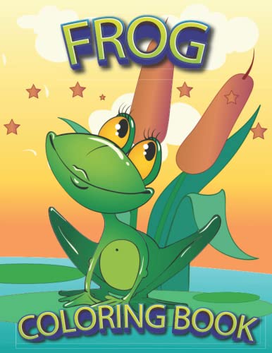 Frog Coloring Book: A Frog Activity Book Kids, Toddlers, Preschoolers