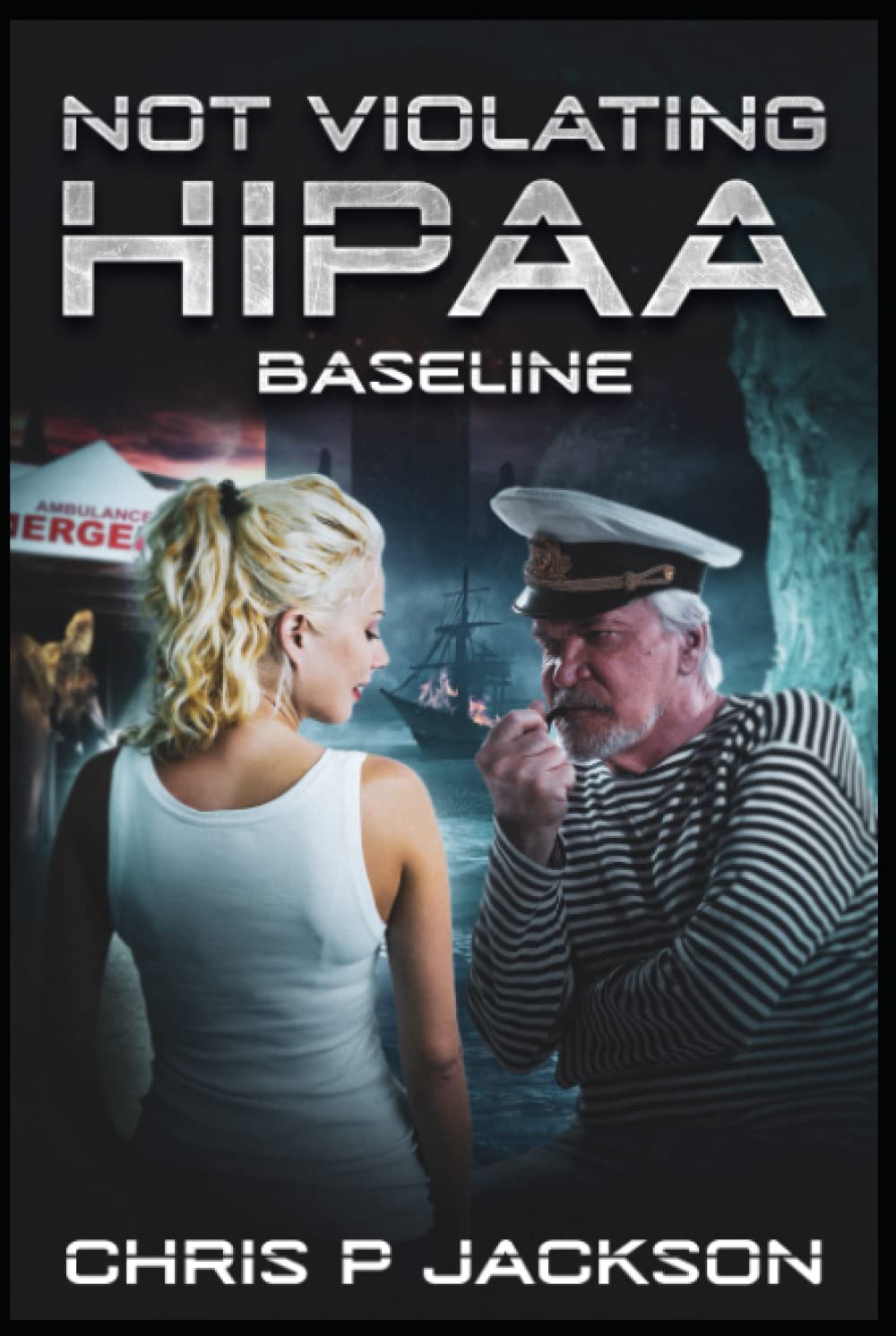 Not Violating HIPAA BASELINE by Chris P Jackson Goodreads