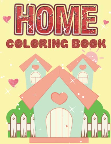 Home Coloring Book: 100+ Sweet Home Illustrations for Kids and