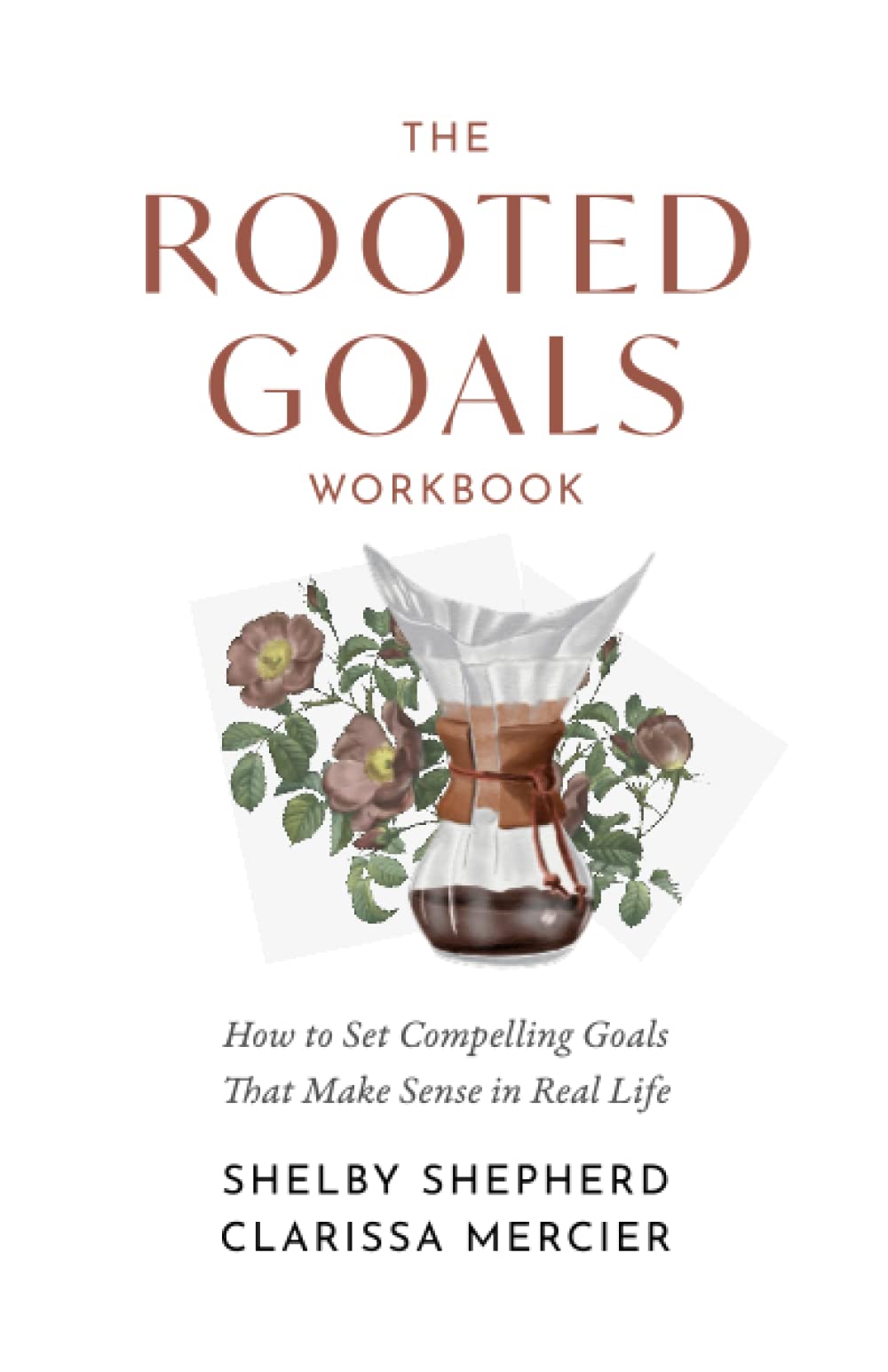 The Rooted Goals Workbook by Shelby Shepherd | Goodreads
