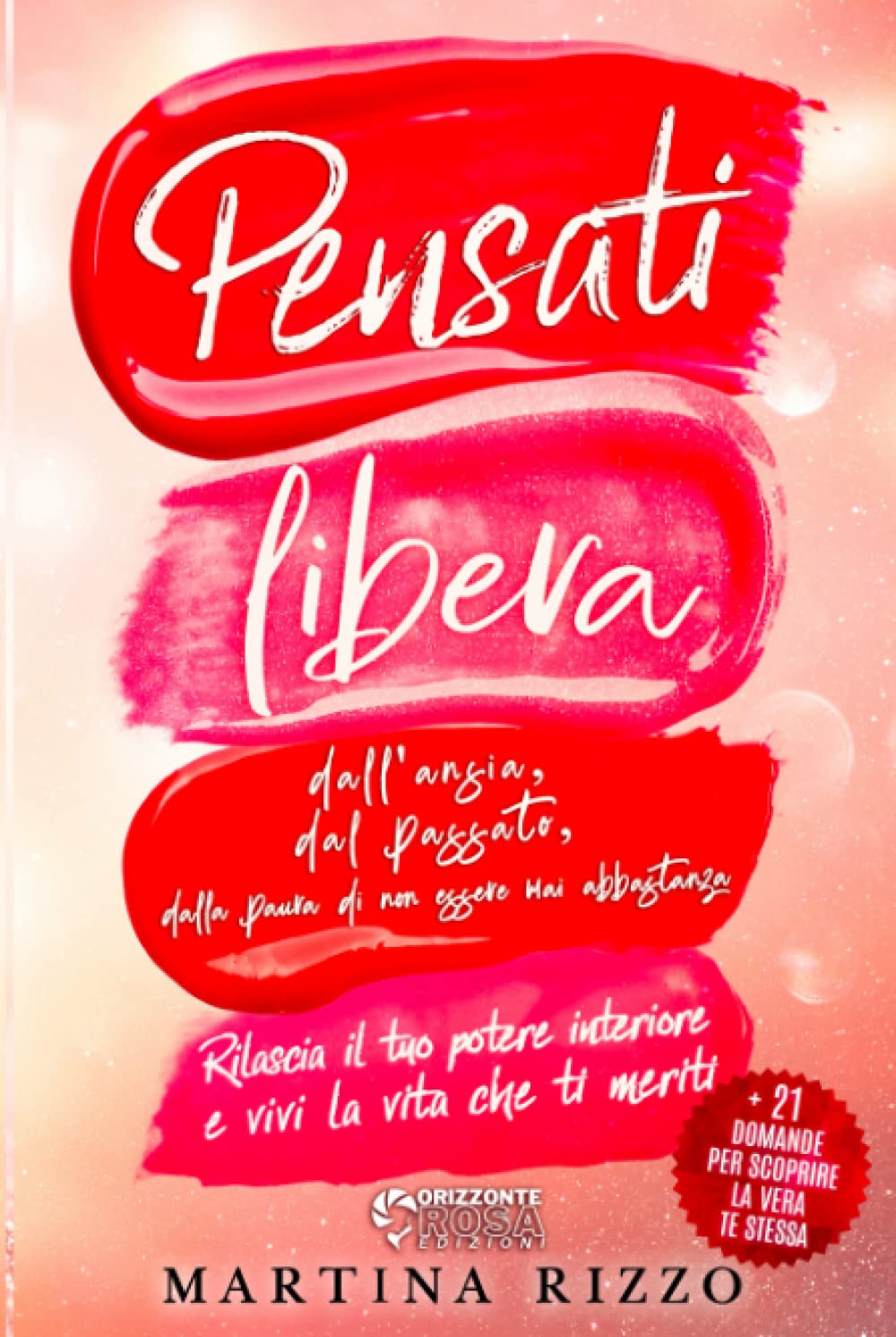 Pensati Libera dall’Ansia, dal Passato, dalla Paura di Non Essere Mai Abbastanza. Rilascia il