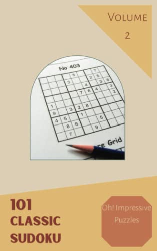 Oh 101 Impressive Classic Sudoku Puzzles Volume 2 A Giant Collection 