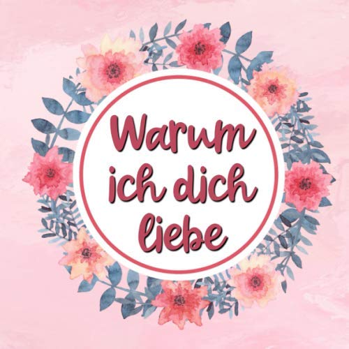 Warum Ich Dich Liebe Buch Warum ich dich liebe: Personalisiertes Buch für Paare zum selbst