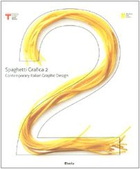 Spaghetti grafica 2.Contemporary Italian Graphic Design. Catalogo della ...