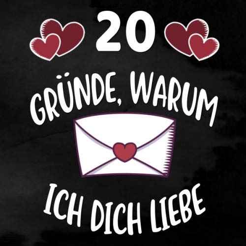 Warum Ich Dich Liebe Buch 20 Gründe, warum ich dich liebe: Farbiges Buch für den Partner zum