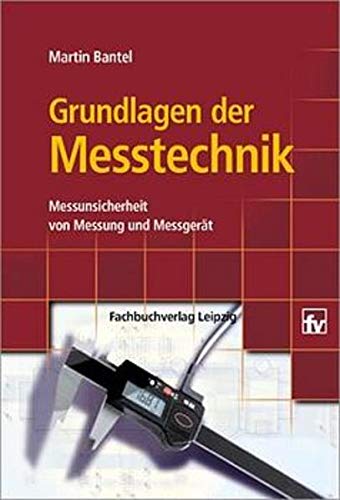 Grundlagen der Messtechnik. Messunsicherheit von Messung und Messgerät ...