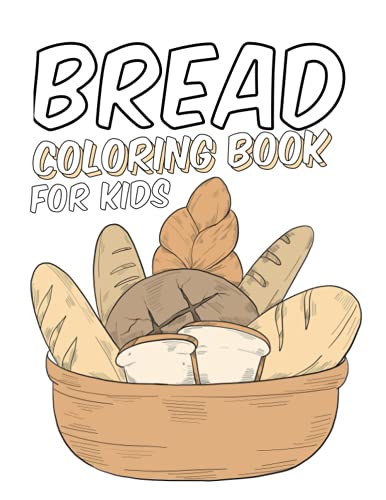 bread coloring book for kids: A bread Coloring Book Kids Will Enjoy ...