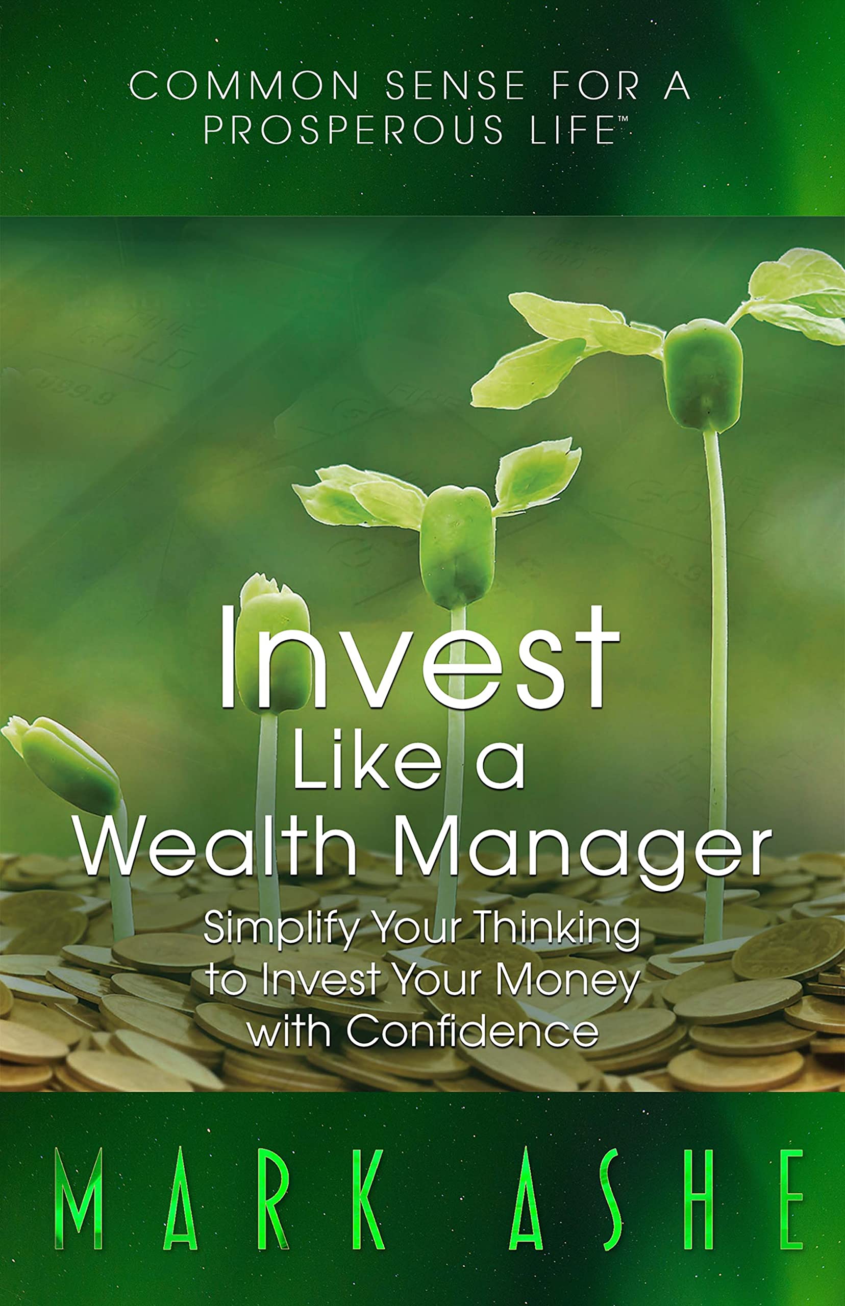 Invest Like a Wealth Manager Simplify Your Thinking to Invest Your