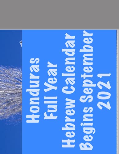 Honduras Full Year Calendar: Begins September 2021 by YahShuahBenYaweh