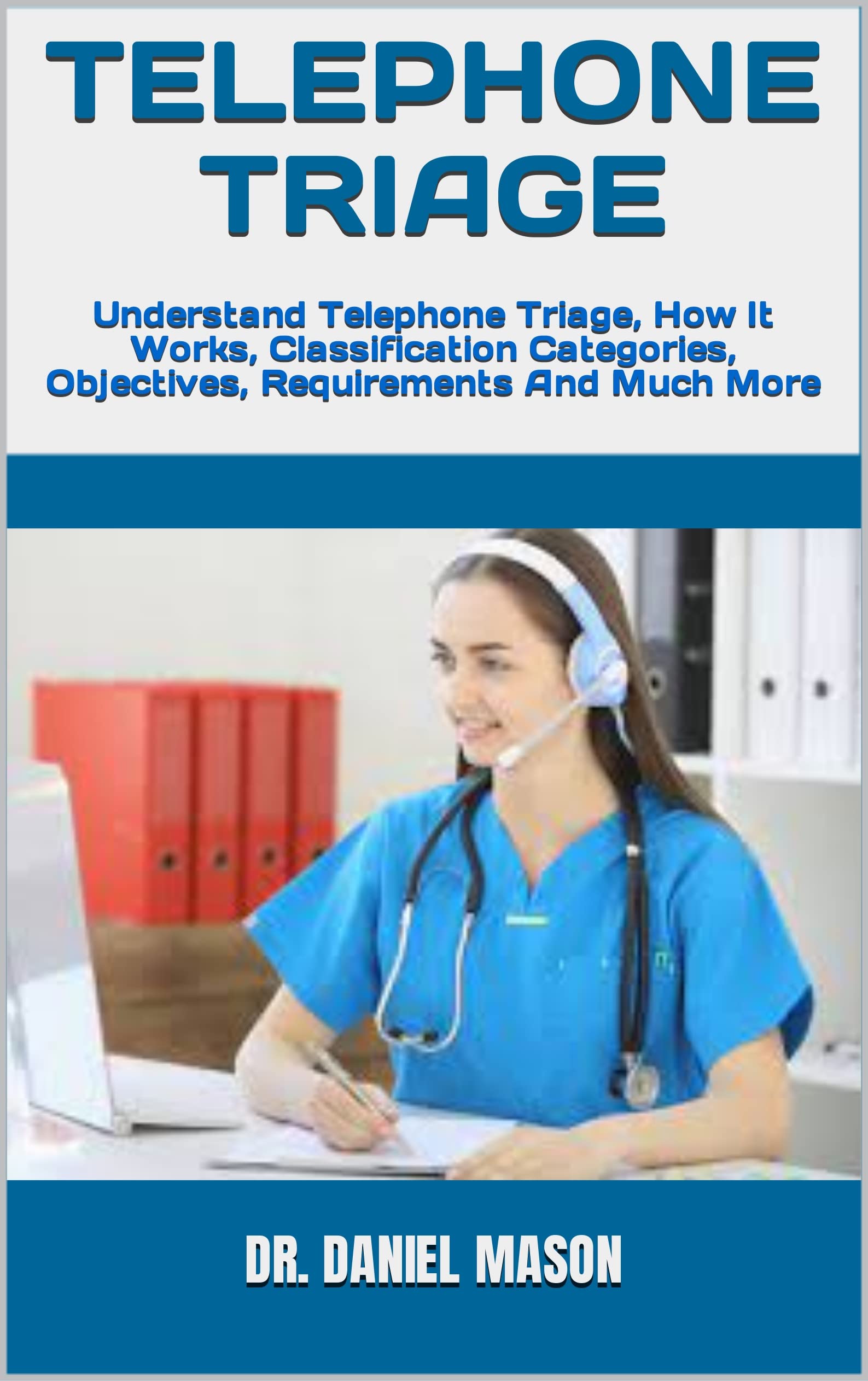 TELEPHONE TRIAGE Understand Telephone Triage, How It Works