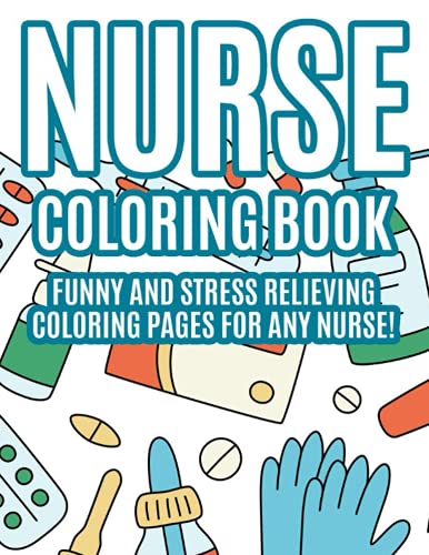 Nurse Coloring Book Funny And Stress Relieving Coloring Pages For Any ...
