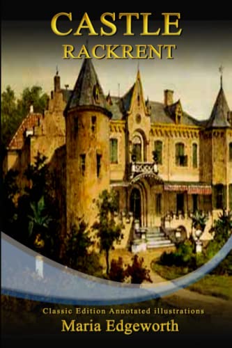 Castle Rackrent Classic Edition Annotated Illustrations By Maria
