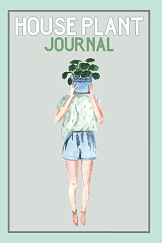 House Plant Journal: Indoor Gardening Journal by Anna Czarnecka | Goodreads