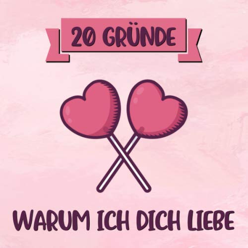 Warum Ich Dich Liebe Buch 20 Gründe, warum ich dich liebe: Buntes Buch für den Partner zum selbst