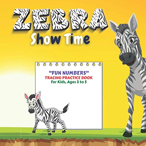 Zebra Show Time "FUN NUMBERS" Tracing Practice Book, Activity Book for Kids, Ages 3 to 5, 8.5 x