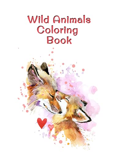 Wild Animals Coloring Book: A 38 Pages 8,5x11 Inches Coloring Book For ...
