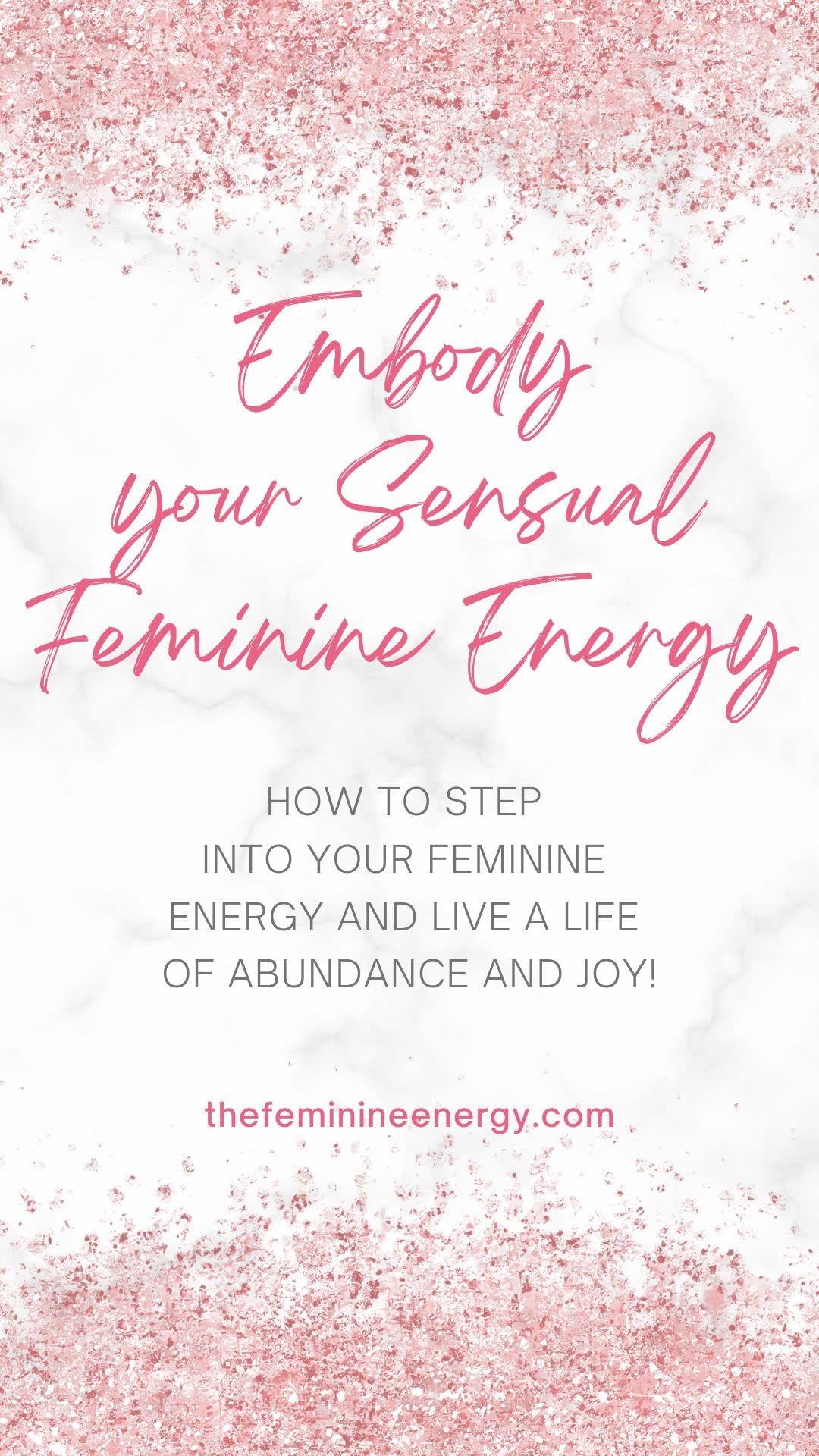 Embody Your Sensual Feminine Energy: how to Heal, step into your feminine energy and live a life of abundance and joy!