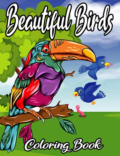 Beautiful Birds Coloring Book: Amazing Birds Coloring Book for Adults ...