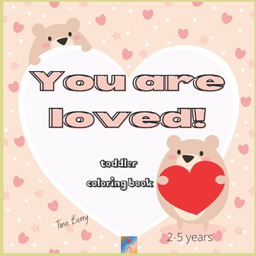 You are loved! toddler coloring book: Cute “I Love You” Inspirational ...
