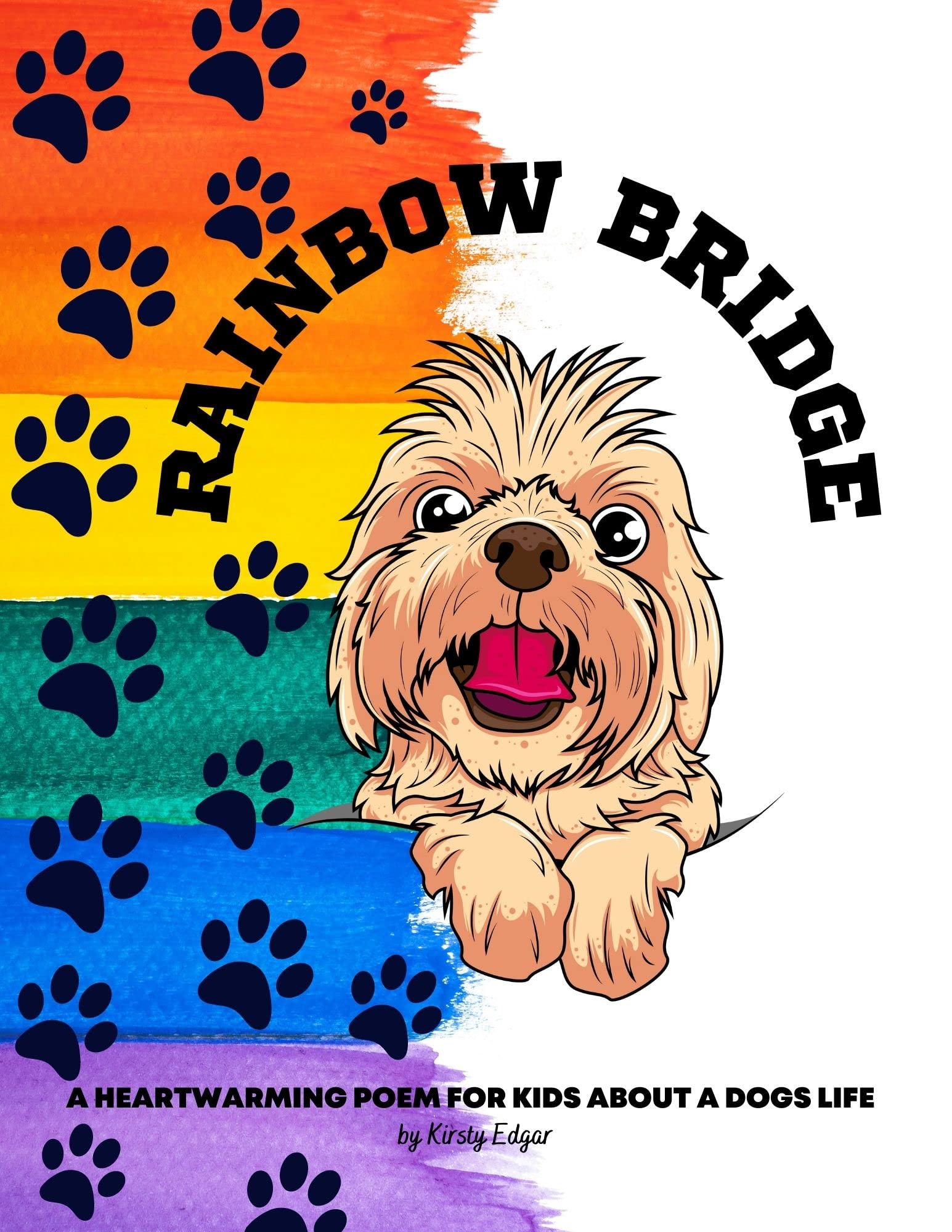 Rainbow Bridge Celebrating the Unbreakable Bond A Tribute to a Dog's