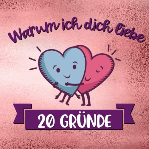 Warum Ich Dich Liebe Buch 20 Gründe, warum ich dich liebe: Personalisiertes Buch für Paare
