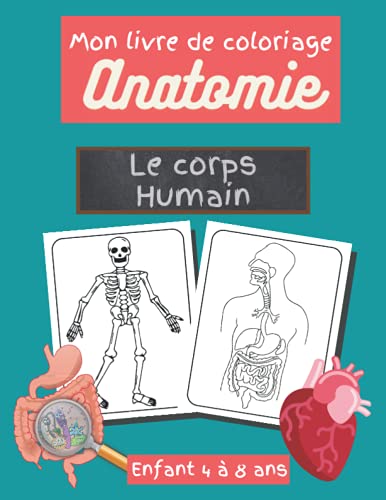 Mon livre de coloriage Anatomie - Le corps humain - enfants 4 à 8 ans ...