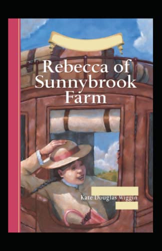 Rebecca of Sunnybrook Farm Illustrated by Kate Douglas Wiggin | Goodreads