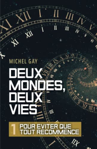 Deux mondes, deux vies - I: Pour éviter que tout recommence