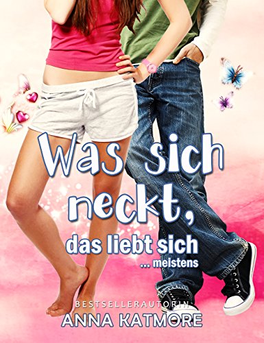 Was Sich Neckt Das Liebt Sich Meistens Buch Was sich neckt, das liebt sich... meistens by Anna Katmore | Goodreads