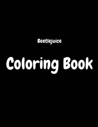 Beetlejuice Coloring Book: JUMBO Coloring Book For Kids | Ages 2-13 ...