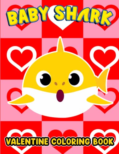 Baby Shark Valentine Coloring Book: Amazing gift for All Ages and Fans with High Quality Image ...