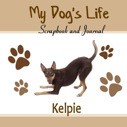 My Dog's Life Scrapbook and Journal Kelpie Photo Journal, Keepsake