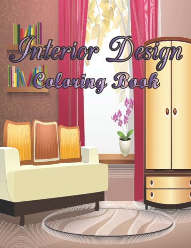 Interior Design Coloring Book: An Awesome Coloring Book for Adults