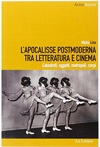 L'Apocalisse postmoderna tra letteratura e cinema. Catastrofi, oggetti, metropoli, corpi