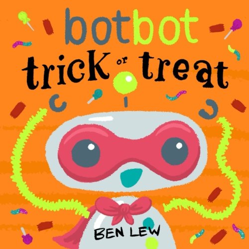 bot-bot-trick-or-treat-by-ben-lew-goodreads