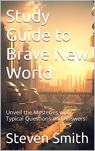 Study Guide to Brave New World: Unveil the Mysteries with Typical ...