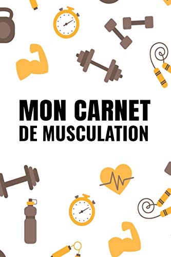 Mon Carnet De Musculation: Journal D'entraînement | Planification Journalière