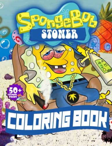 Spongebob Stoner Coloring Book: Stoner Spongebob Coloring Book For Fans