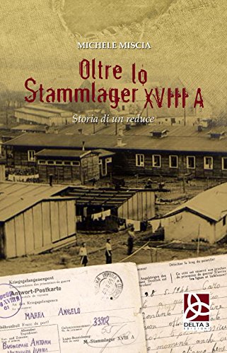 Oltre lo Stammlager XVIII A. Storia di un reduce by Michele Miscia