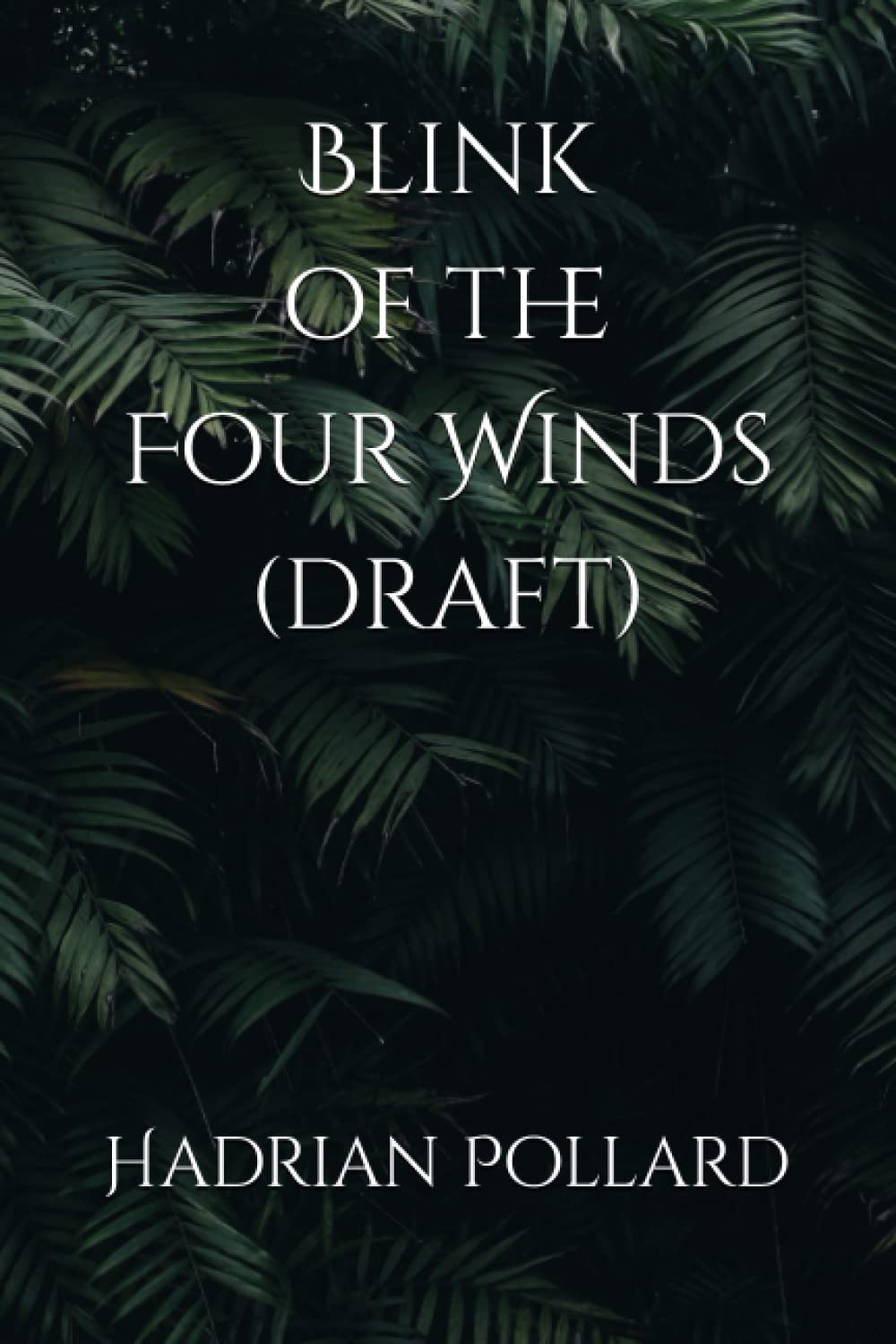 Blink of the Four Winds (draft) by Hadrian Pollard Goodreads