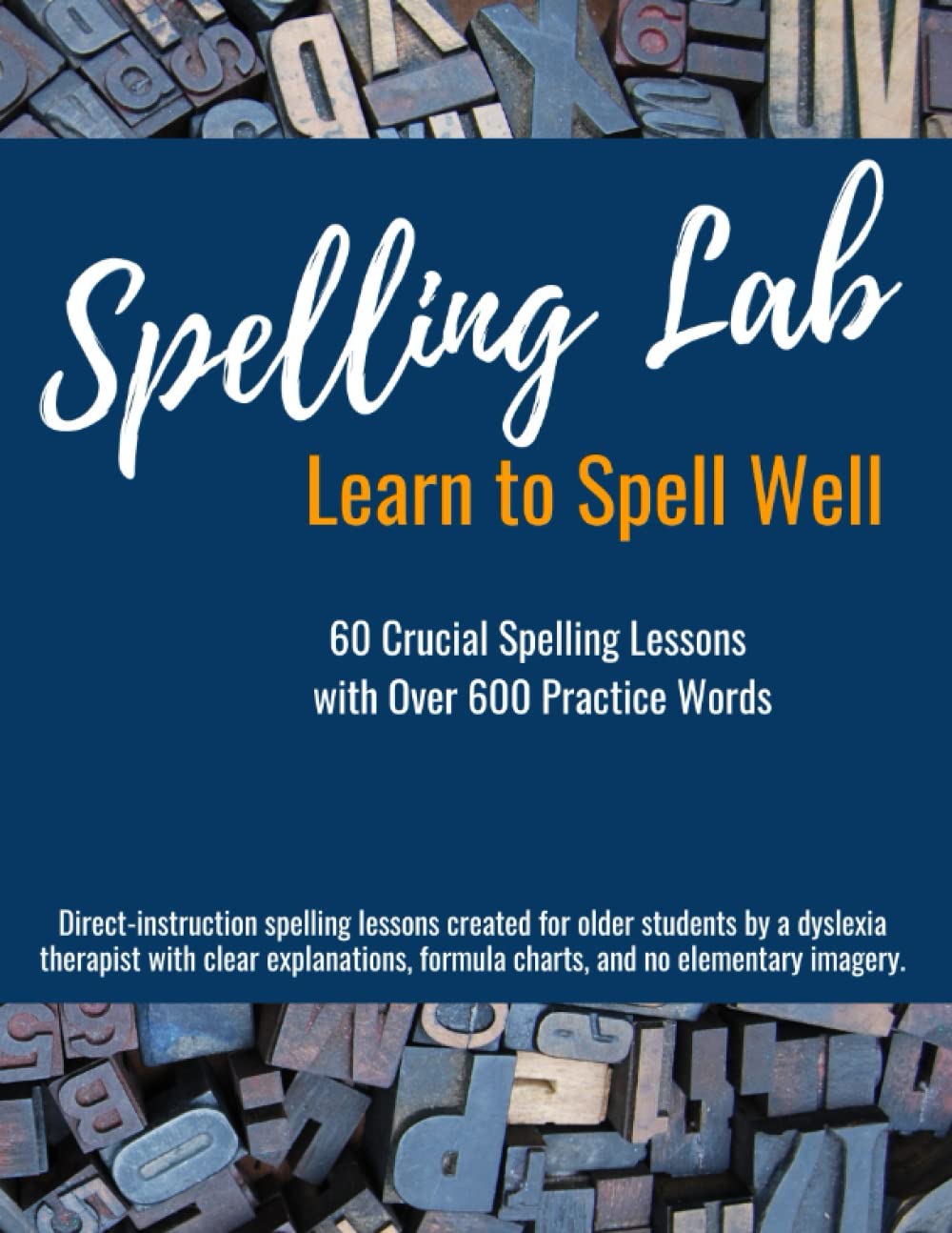 Spelling Lab Learn to Spell Well Workbook Manual 60 Crucial Spelling Lessons with Over 600