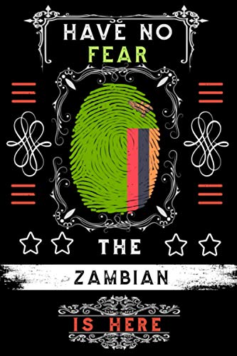 Have No Fear The Zambian Is Here: A Ruled Notebook flag Zambia Perfect